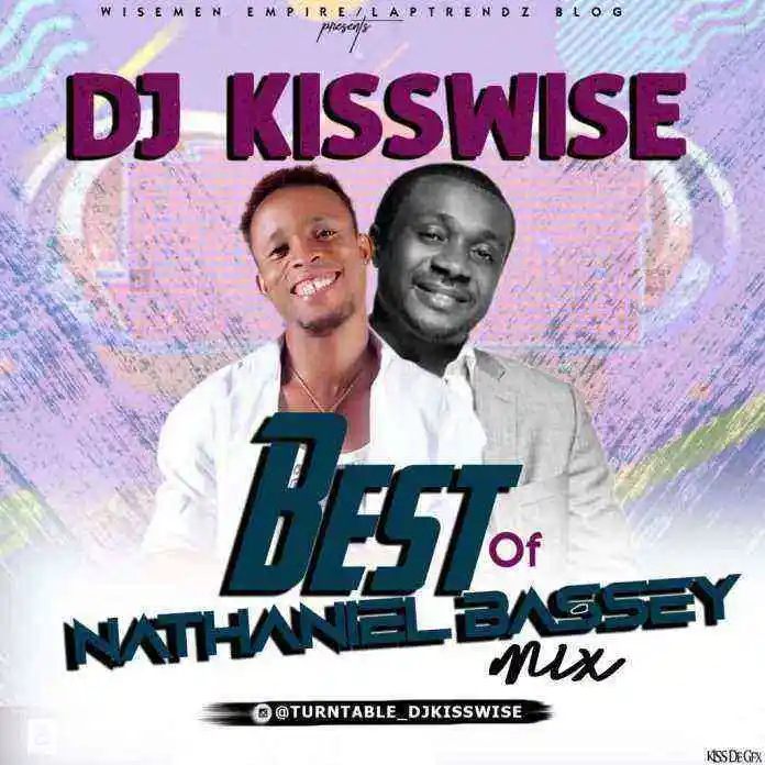 DJ Kisswise Mixtape Best of Nathaniel Bassey 2021 Mix