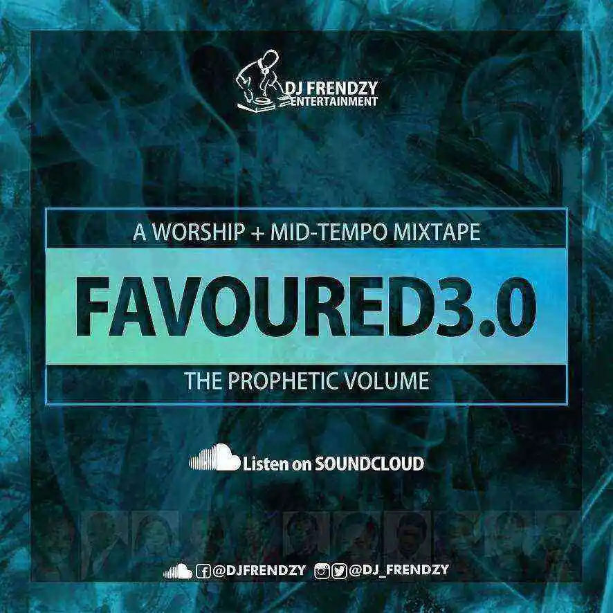 DJ Mixtape Favoured By DJ Frendzy Favoured Volume 3.0 @DJ Friendzy