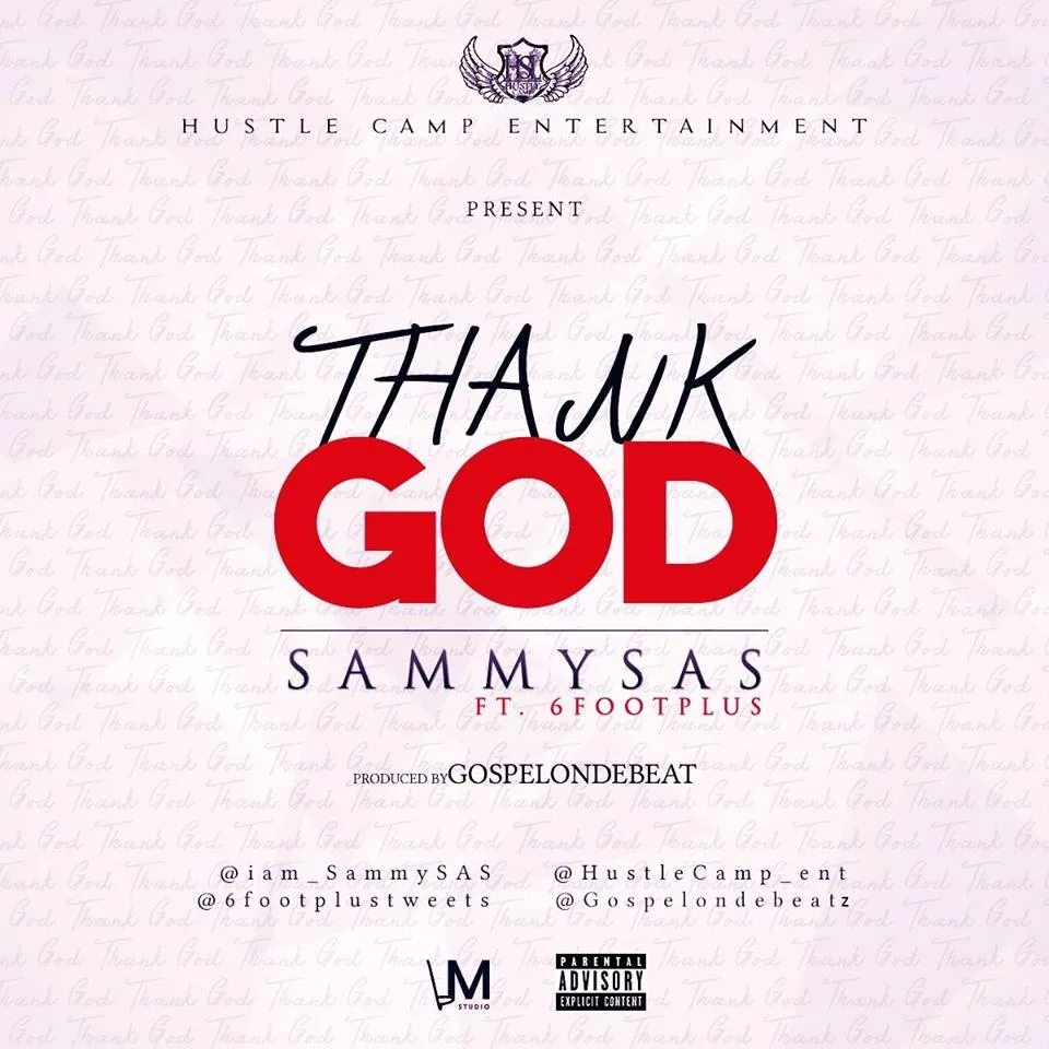 Thank God By Sammy Sas Ft. 6footplus @RealSammySas Download Mp3
