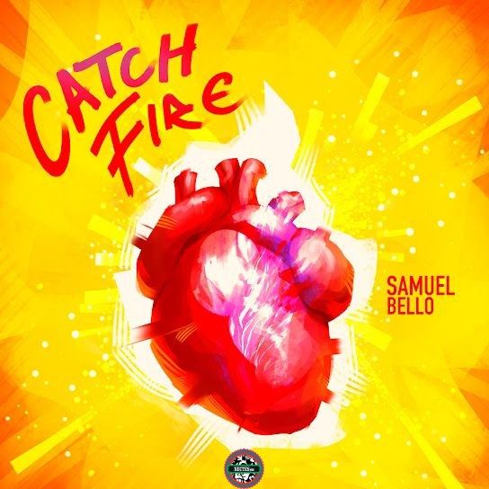 Catch Fire Samuel Bello Lyrics