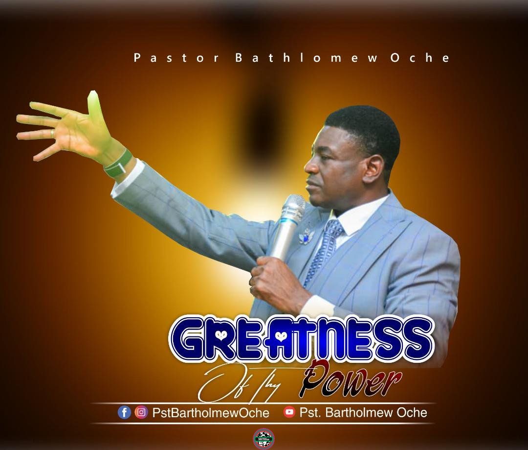 DOWNLOAD Mp3 Music Pastor Bartholomew Oche Greatness Of Thy Power