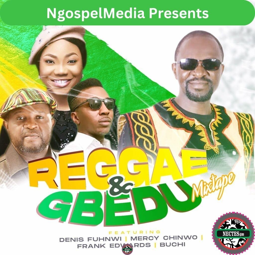 NgospelMedia Reggae Mixtape feats Denis Fuhnwi Frank Edwards Mercy Chinwo Buchi ngospelmedianet
