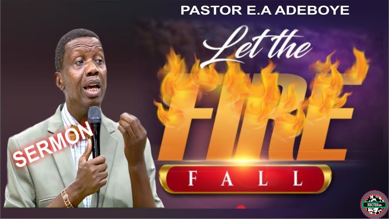 Pastor EA Adeboye Let The Fire Fall Spirit Filled Sermon