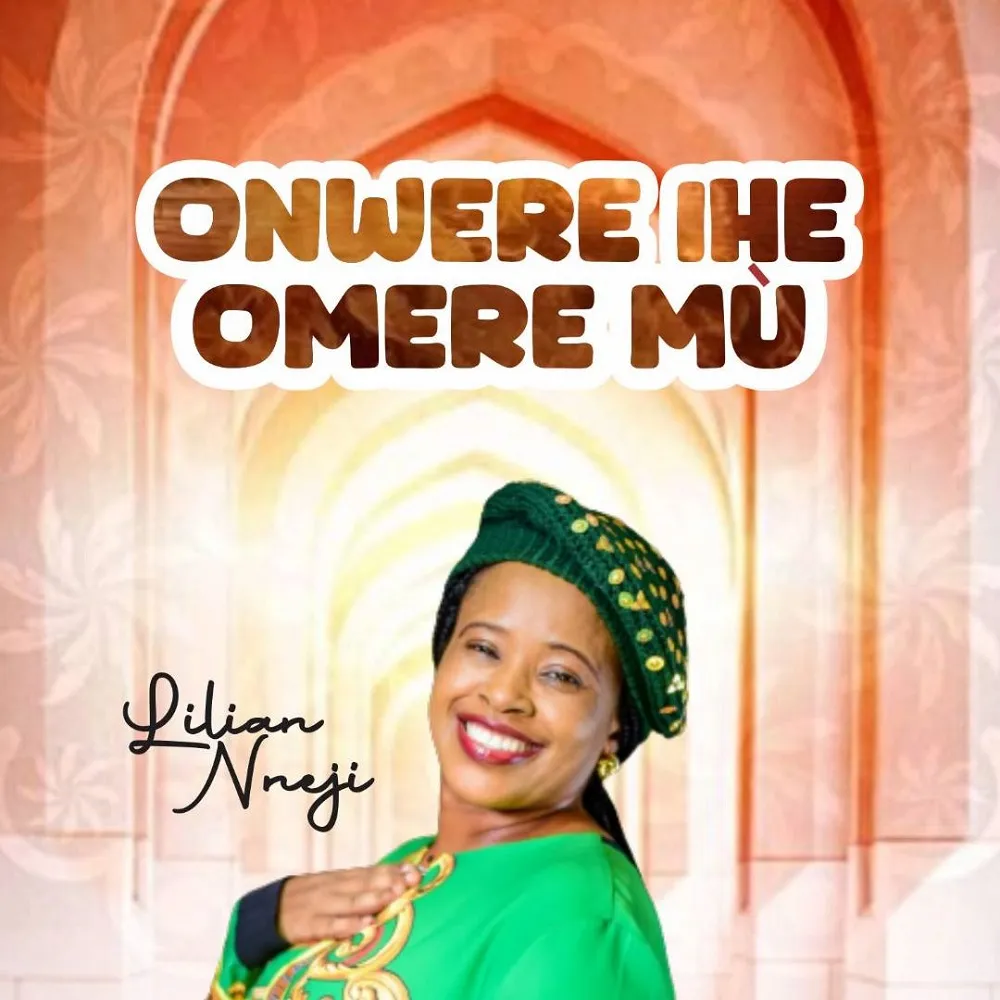 Onwere Ihe Omere Mú Lilian Nneji • Mp3 Download
