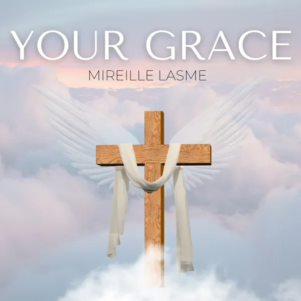 Your Grace Mireille Lasme • Stream Music