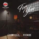 For You Chidinma Ft. Fiokee Music + Video ngospelmedia